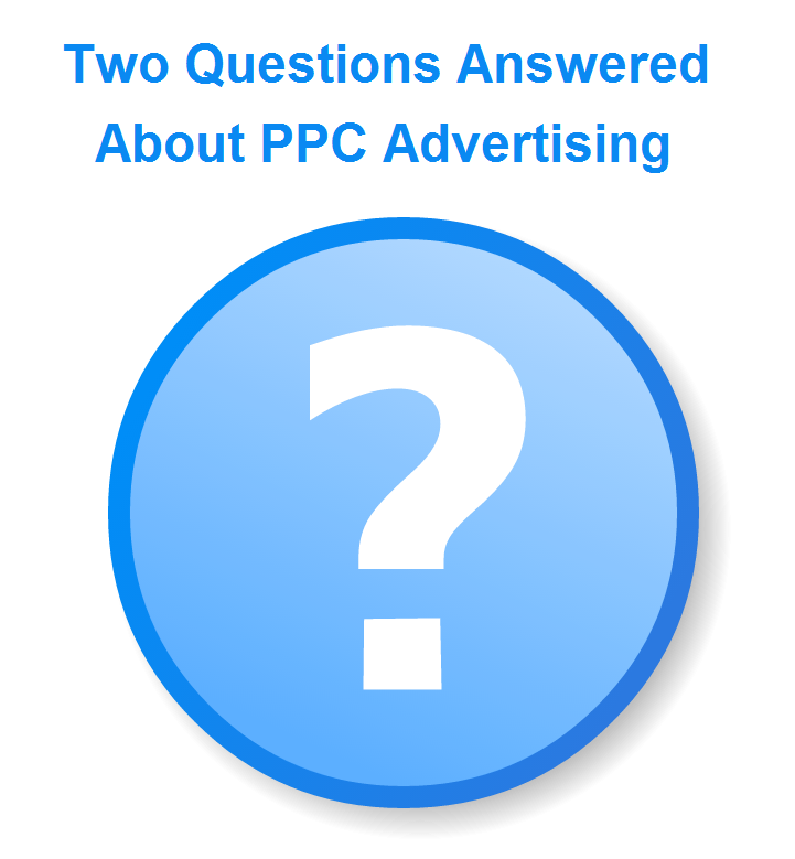 Two Questions Answered About PPC Advertising